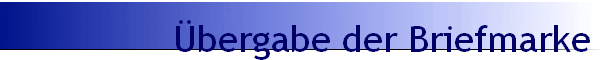 bergabe der Briefmarke